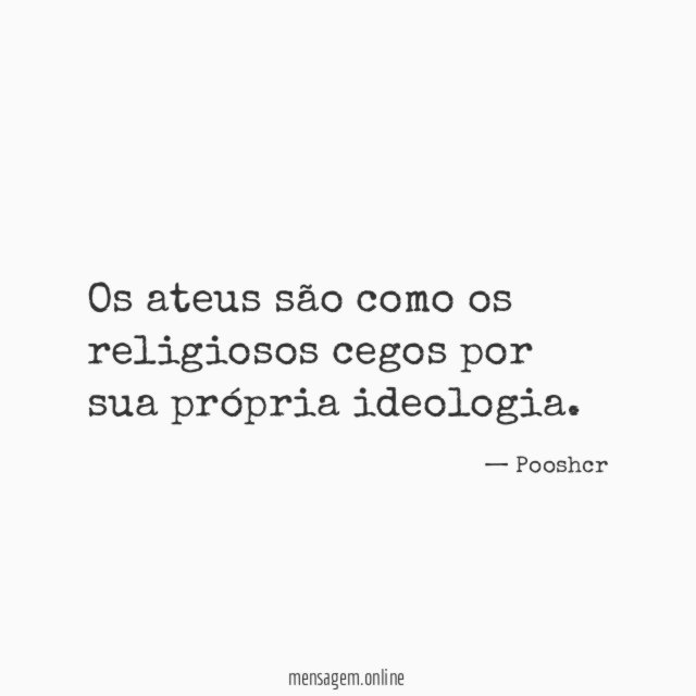 Os ateus são como os religiosos cegos por