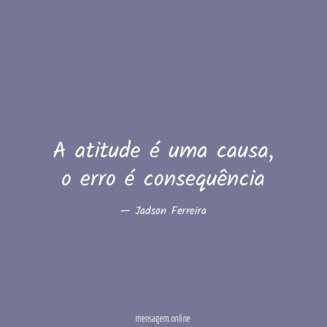A atitude é uma causa