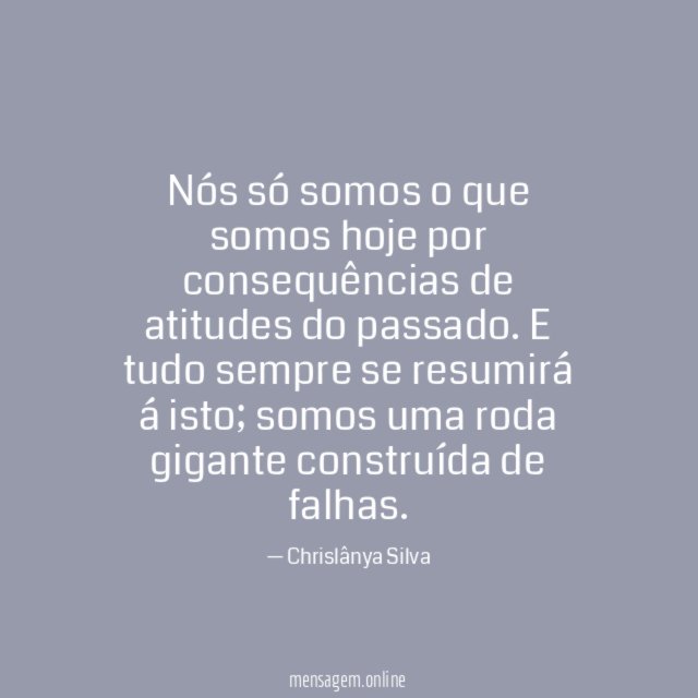 Nós só somos o que somos hoje por