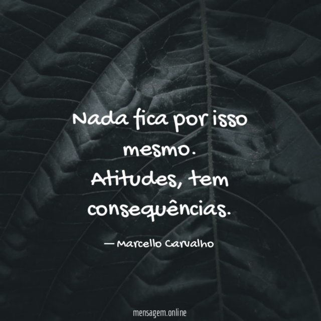 Nada fica por isso mesmo