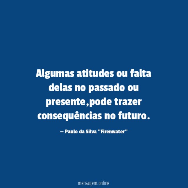 Algumas atitudes ou falta delas no passado ou presente