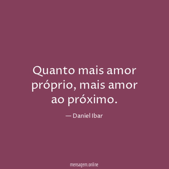 Quanto mais amor próprio