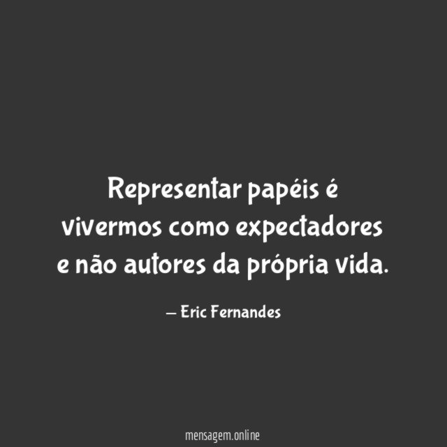 Representar papéis é vivermos como expectadores e não