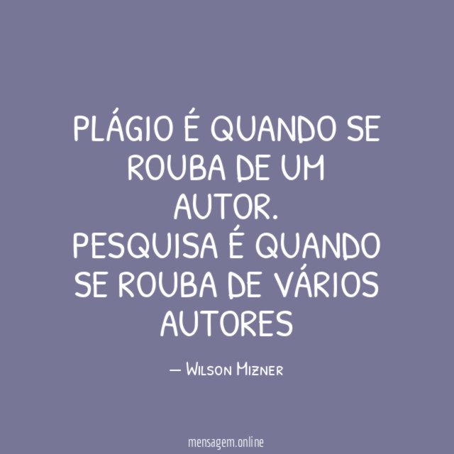 Plágio é quando se rouba de um autor