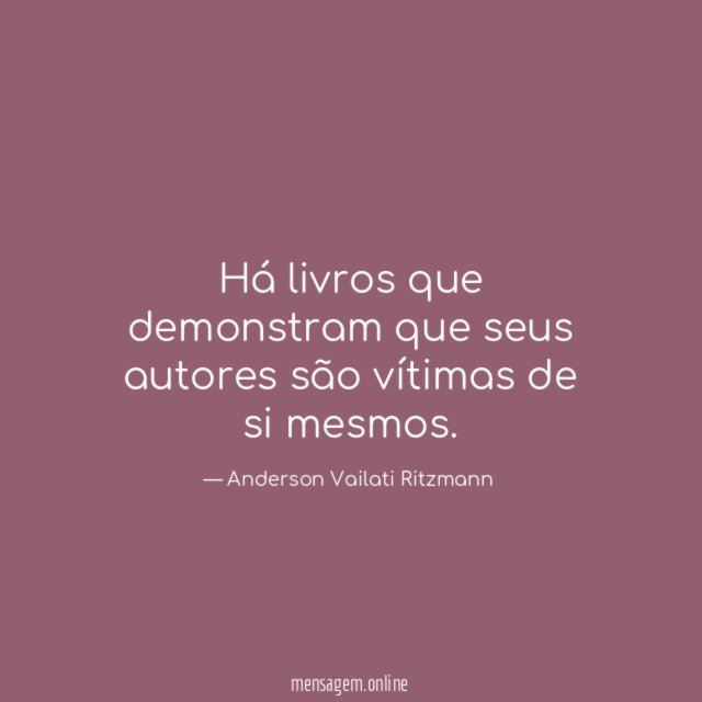 Há livros que demonstram que seus autores são