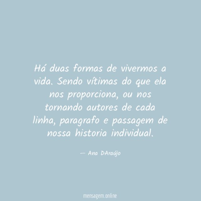 Há duas formas de vivermos a vida