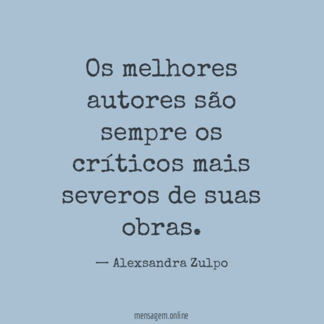 Os melhores autores são sempre os críticos mais