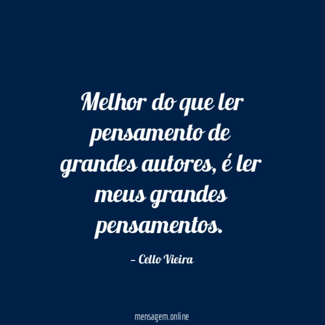 Melhor do que ler pensamento de grandes autores