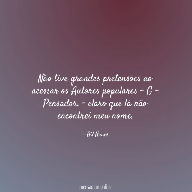 Não tive grandes pretensões ao acessar os Autores