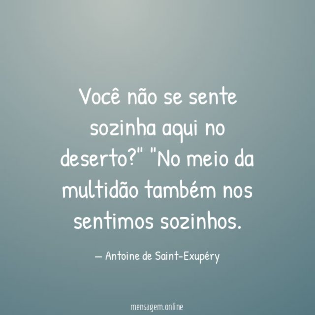 Você não se sente sozinha aqui no deserto