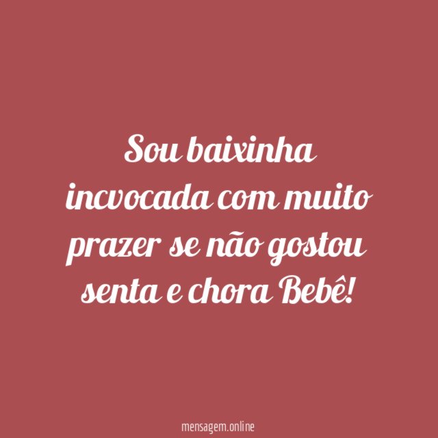 Sou baixinha incvocada com muito prazer se não