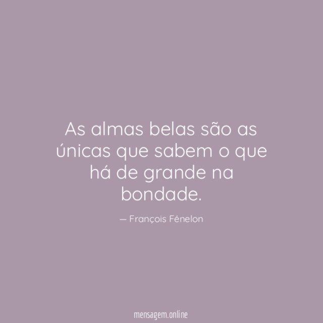 As almas belas são as únicas que sabem