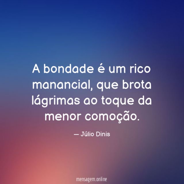 A bondade é um rico manancial