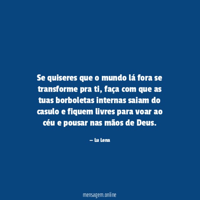 Se quiseres que o mundo lá fora se transforme pra ti