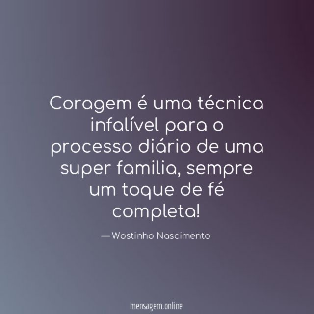 Coragem é uma técnica infalível para o processo