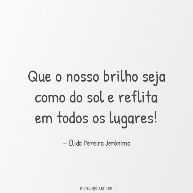 Que o nosso brilho seja como do sol