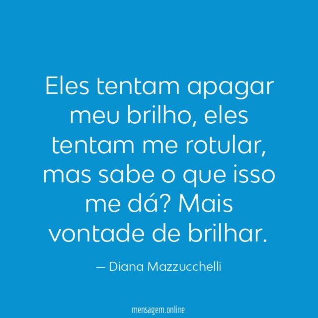 Eles tentam apagar meu brilho