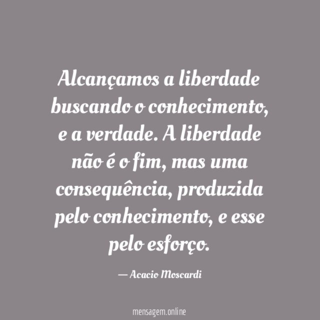 Alcançamos a liberdade buscando o conhecimento