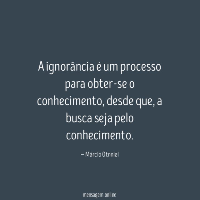 A ignorância é um processo para obter-se o conhecimento