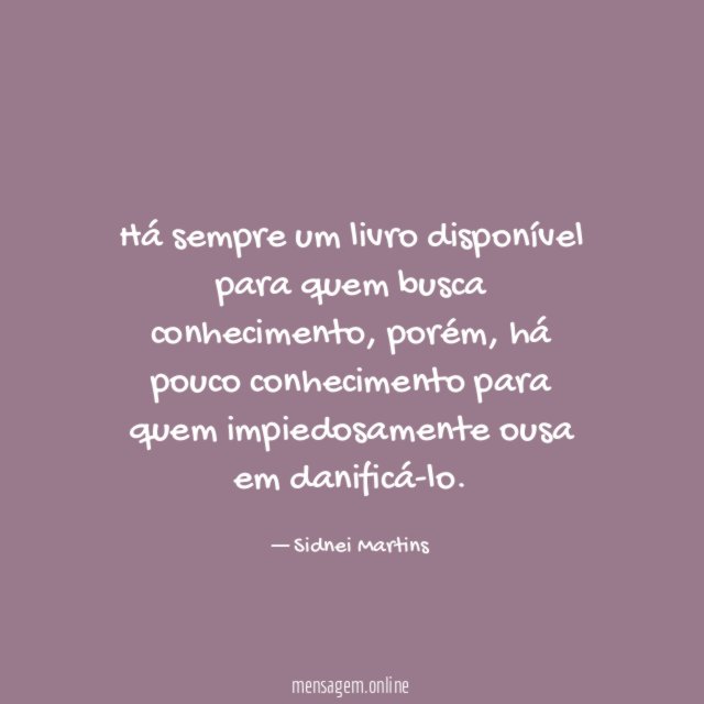 Há sempre um livro disponível para quem busca conhecimento