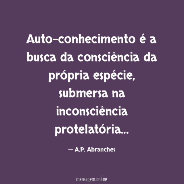 Auto-conhecimento é a busca da consciência da própria espécie