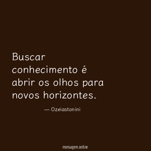 Buscar conhecimento é abrir os olhos para novos horizontes