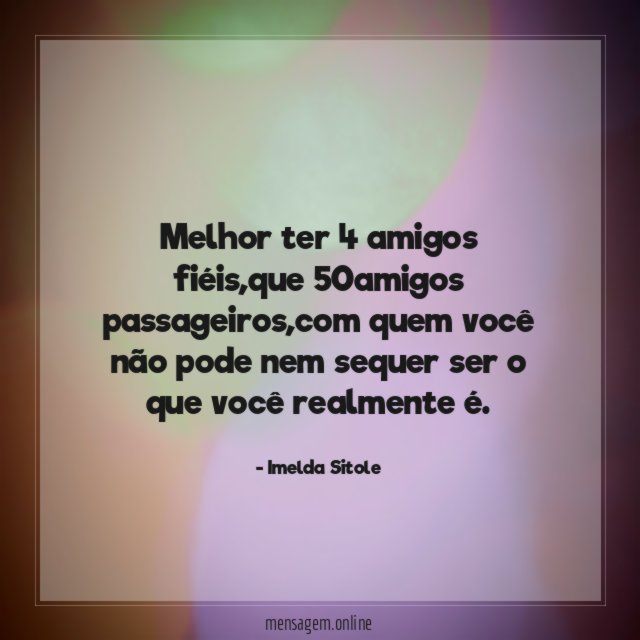 Melhor ter 4 amigos fiéis