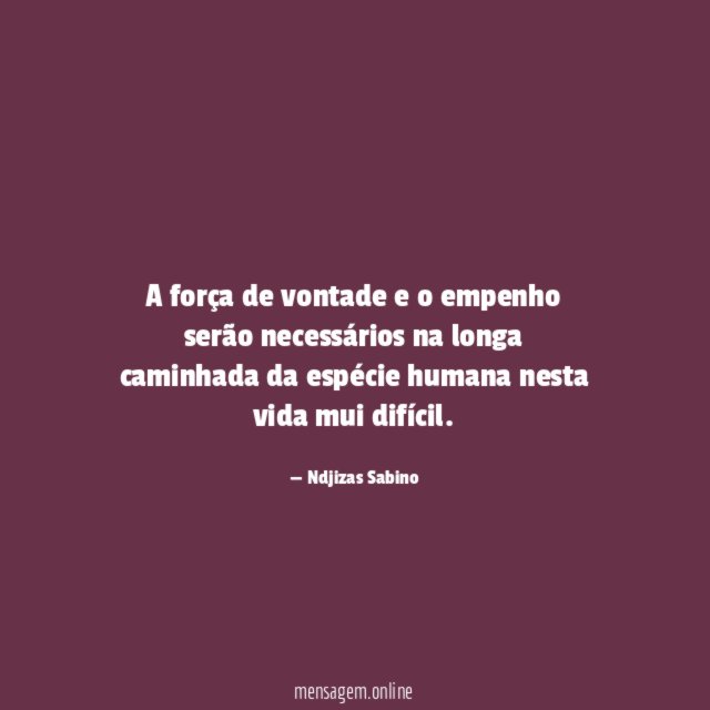 A força de vontade e o empenho serão