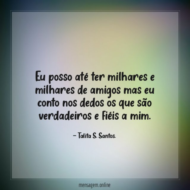 Eu posso até ter milhares e milhares de