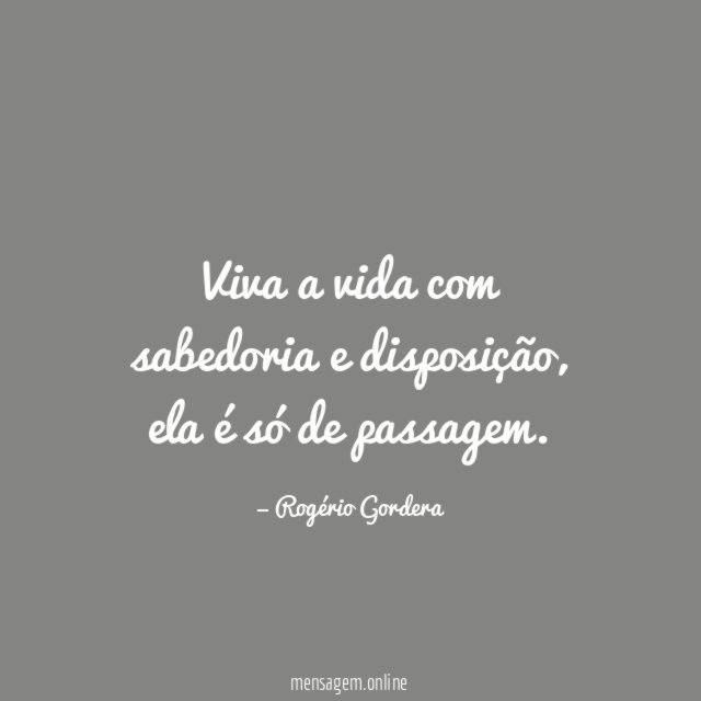 Viva a vida com sabedoria e disposição