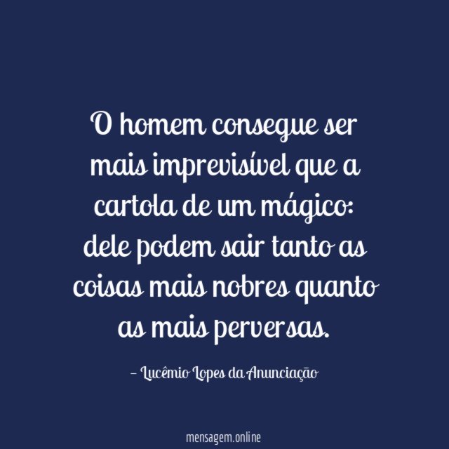 O homem consegue ser mais imprevisível que a