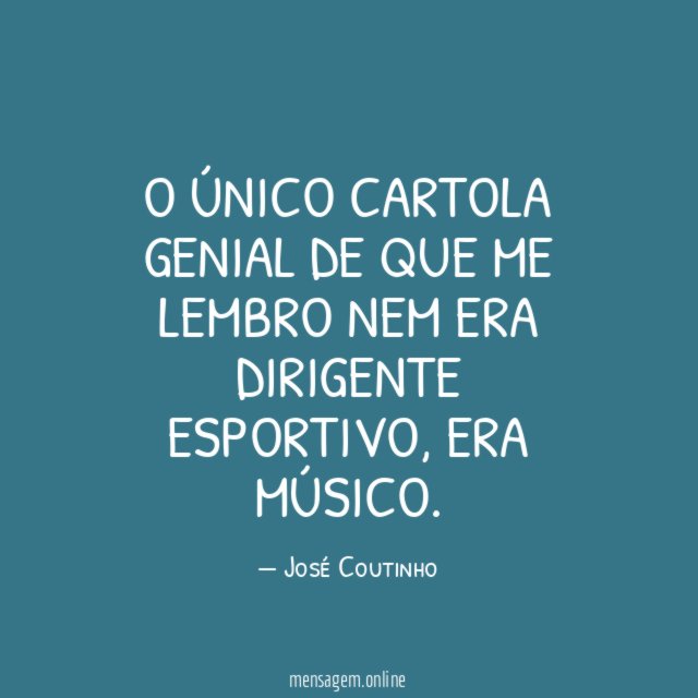 O único cartola genial de que me lembro nem era dirigente esportivo