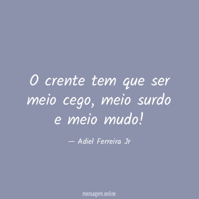 O crente tem que ser meio cego