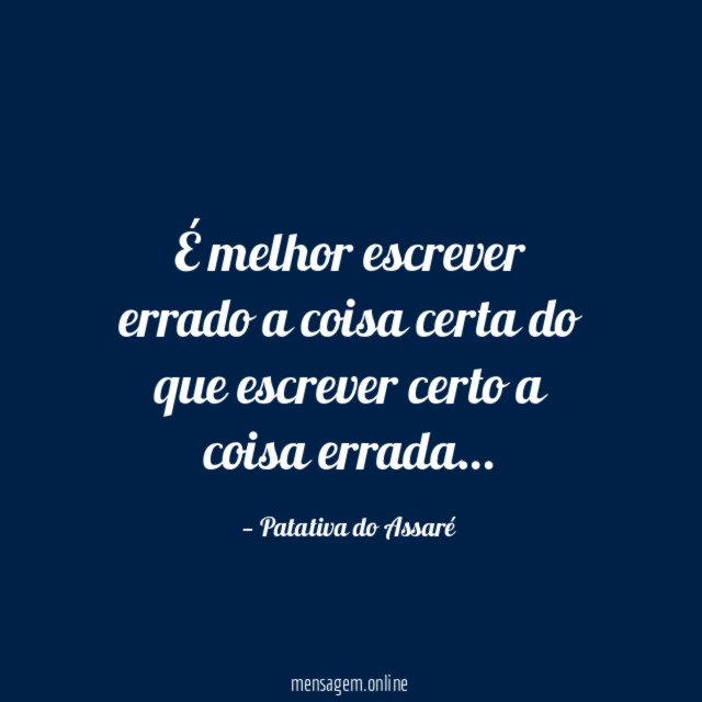 É melhor escrever errado a coisa certa do