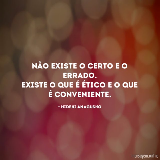 Não existe o certo e o errado