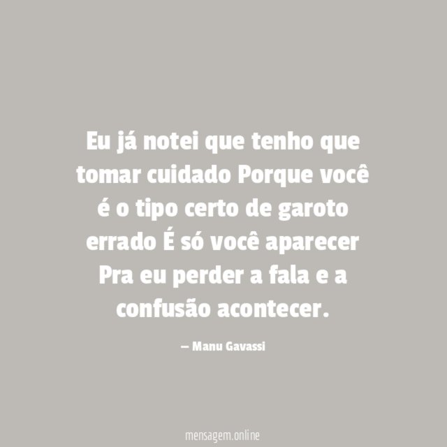Eu já notei que tenho que tomar cuidado Porque