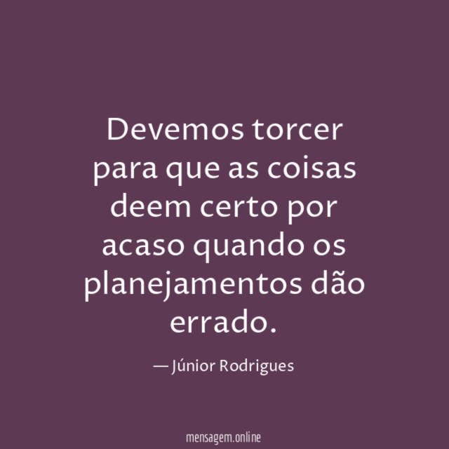 Devemos torcer para que as coisas deem certo