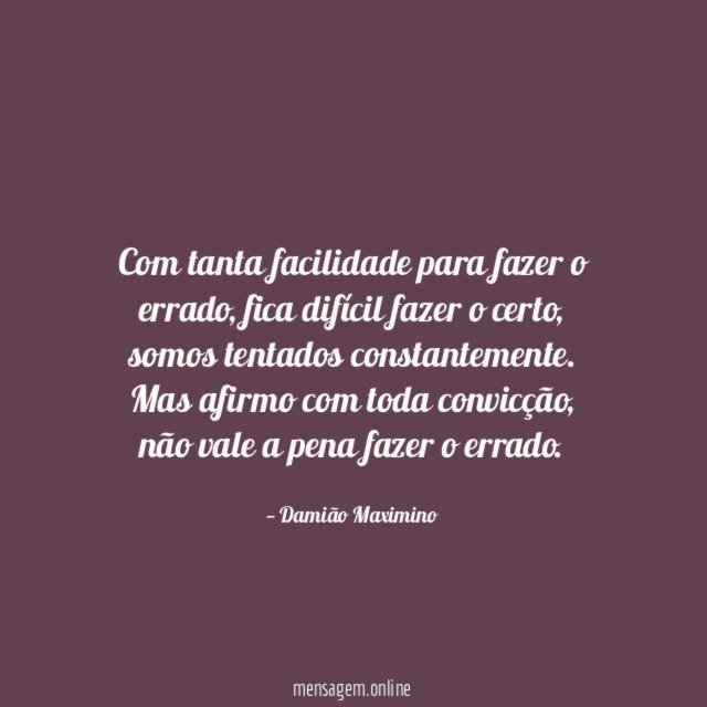 Com tanta facilidade para fazer o errado