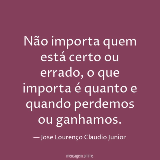 Não importa quem está certo ou errado