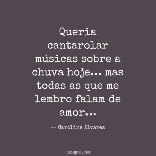 Queria cantarolar músicas sobre a chuva hoje
