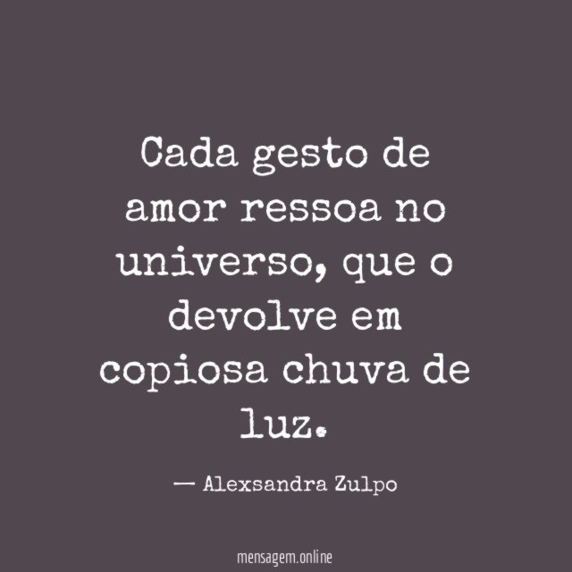 Cada gesto de amor ressoa no universo