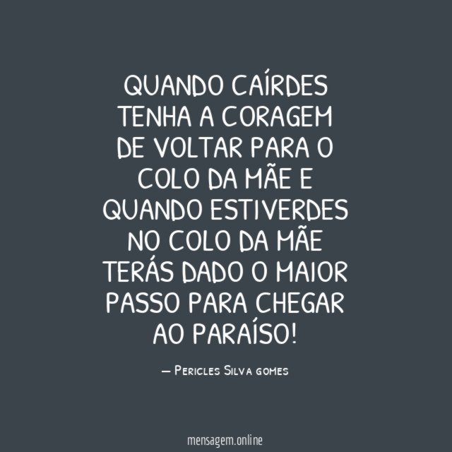 Quando caírdes tenha a coragem de voltar para