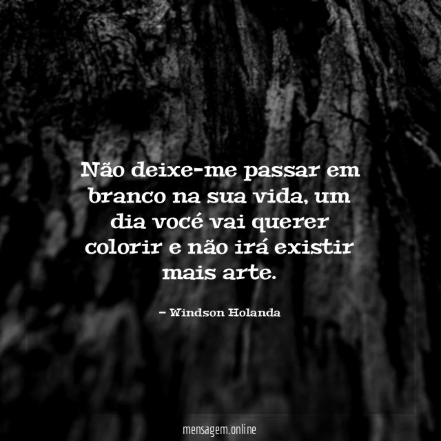 Não deixe-me passar em branco na sua vida