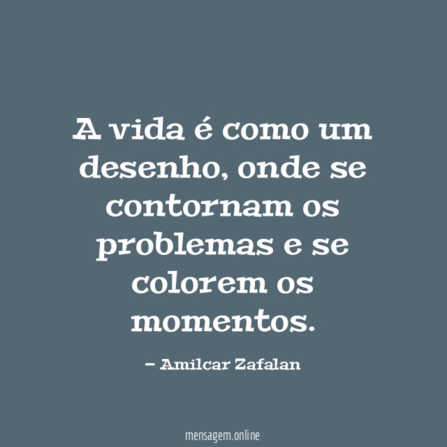 A vida é como um desenho
