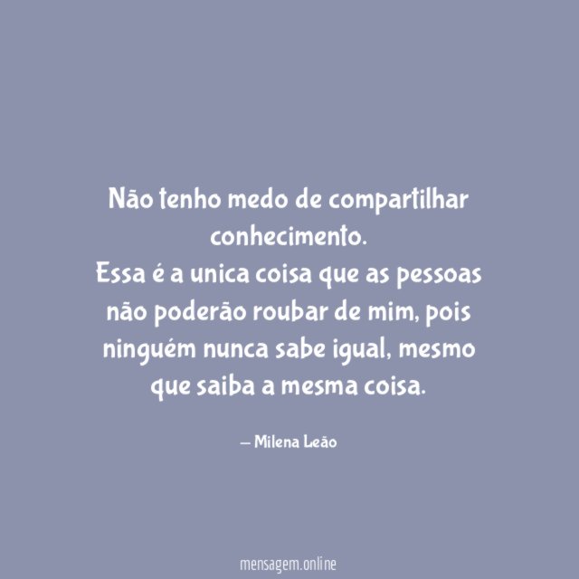 Não tenho medo de compartilhar conhecimento