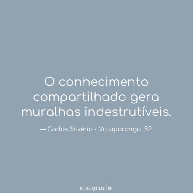 O conhecimento compartilhado gera muralhas indestrutíveis