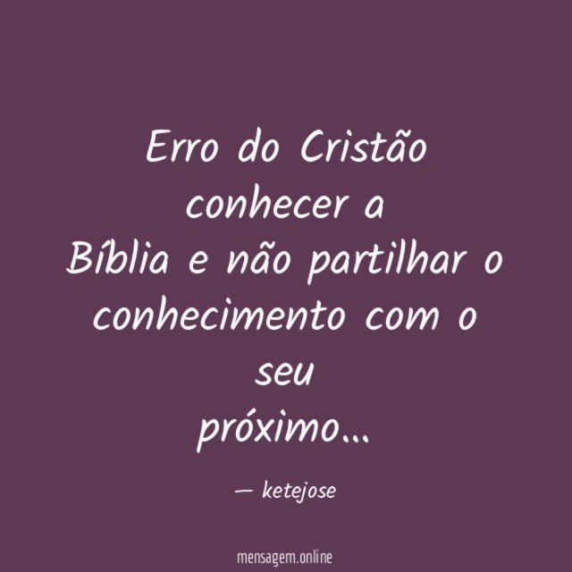 Erro do Cristão conhecer a Bíblia e não partilhar