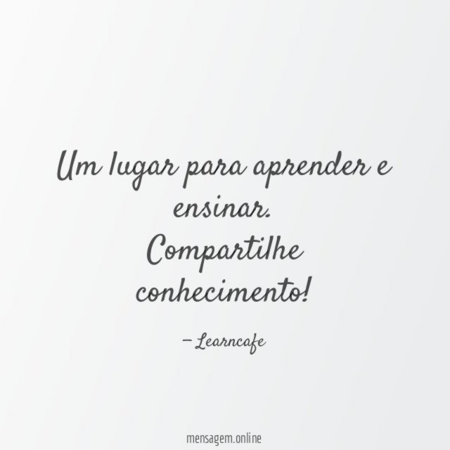 Um lugar para aprender e ensinar