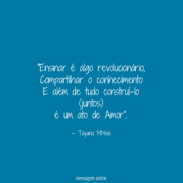 Ensinar é algo revolucionário