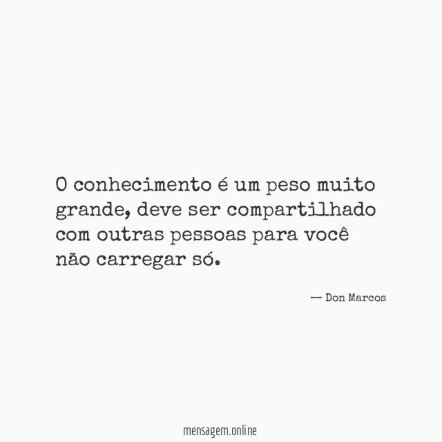 O conhecimento é um peso muito grande